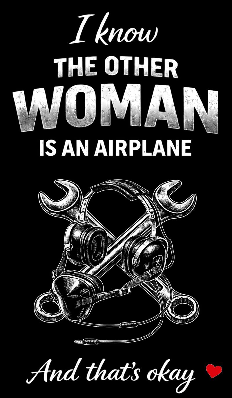 Funny Aviation Gift for Aircraft Mechanics and Pilots – “I Know the Other Woman Is an Airplane” Tumblers
